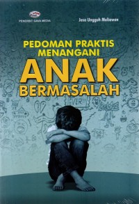 Pedoman Praktis Menangani Anak Bermasalah